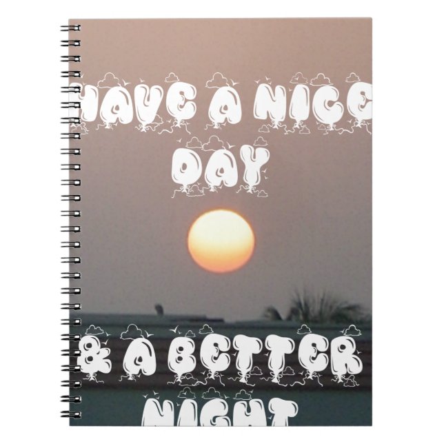Golden Sunset with Have a Nice Day/Night Wishes Spiral Notebook (Front)