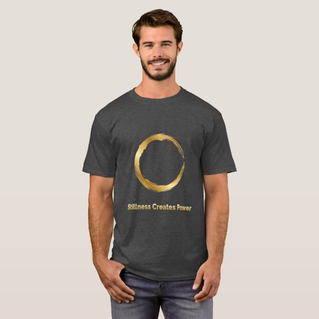 Golden Zen Circle -Stillness Creates Power T-Shirt (Front Full)