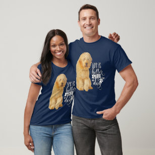 Goldendoodle Dog Owner Life Is Better With A Dog  T-Shirt