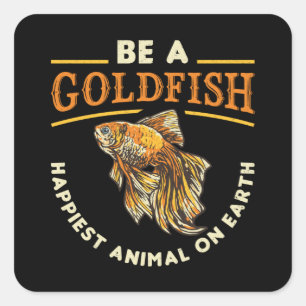 Goldfish Be A Goldfish Aquarium Animal Funny Fish Square Sticker