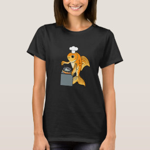 Goldfish Chef Ironic Quote Cute Fish Cooking T-Shirt