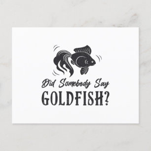 Goldfish Did Somebody Say Goldfish Funny Cute Fish Postcard