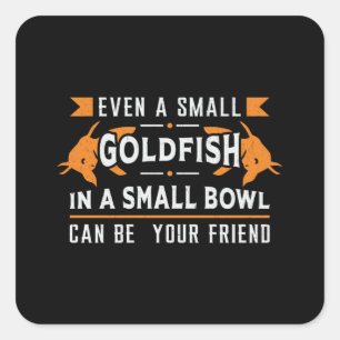 Goldfish Even A Small Goldfish Aquarium Fish Square Sticker