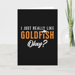Goldfish I Just Really Like Goldfish Animal Fish Card