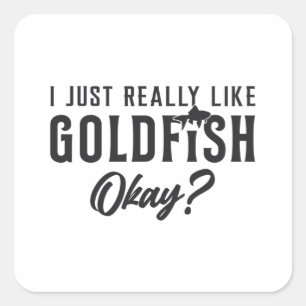 Goldfish I Just Really Like Goldfish Animal Pet Square Sticker