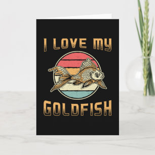 Goldfish I Love My Goldfish Aquarium Animal Fish Card