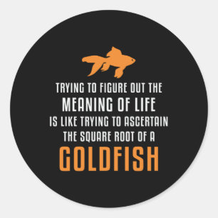 Goldfish Meaning Of Life Goldfish Aquarium Fish Classic Round Sticker