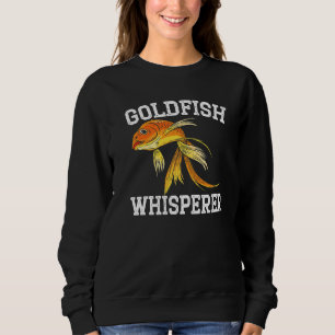 Goldfish Whisperer Underwater Fish Aquarist Fishke Sweatshirt