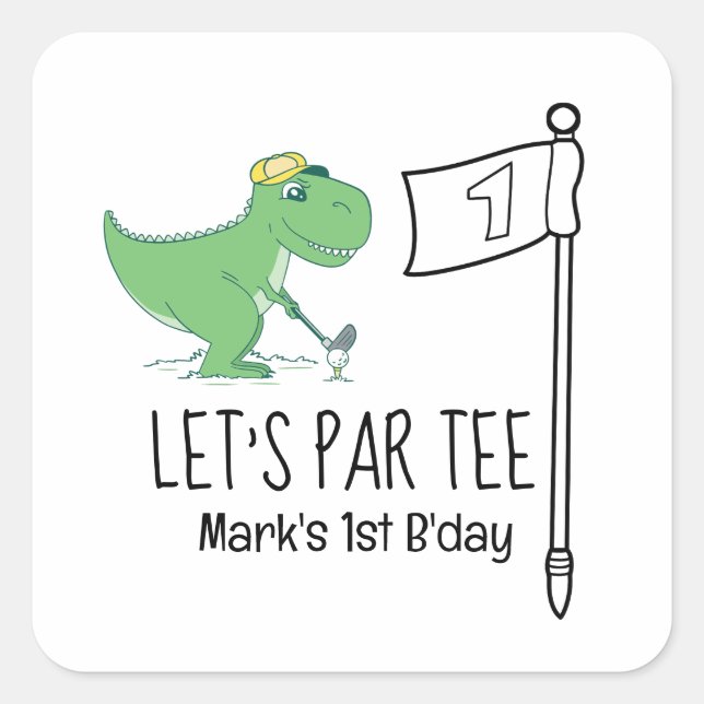 Golf 1st Birthday Dinosaur golfing let's par tee Square Sticker (Front)