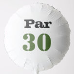 Golf 30th Birthday Par tee thirty party   Balloon<br><div class="desc">Golf 30th Birthday Par tee thirty party Balloon</div>