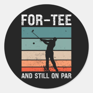 Golf 40th Birthday Party For-tee And Still On Par Classic Round Sticker