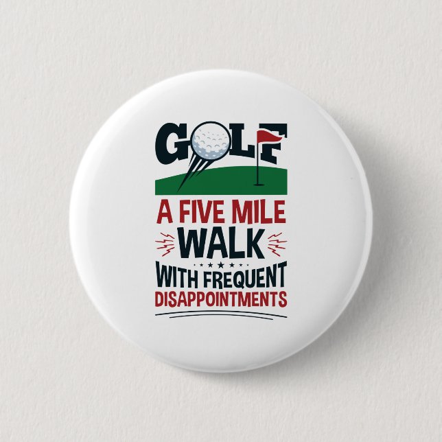 Golf a Five Mile Walk with Frequent Disappointment 6 Cm Round Badge (Front)