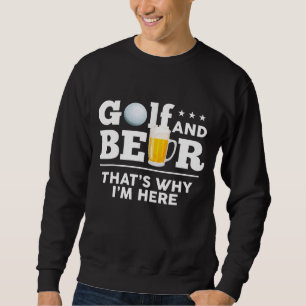 Golf and Beer Joke Dad Funny Fathers Day Drinking  Sweatshirt