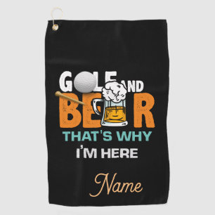 Golf and Beer that's why I am here    Golf Towel