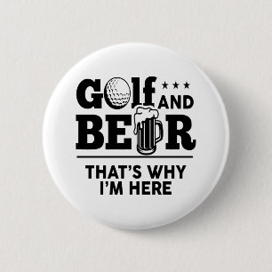 Golf and Beer That's Why I'm Here 6 Cm Round Badge