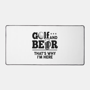 Golf and Beer That's Why I'm Here Desk Mat