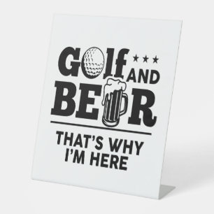 Golf and Beer That's Why I'm Here Pedestal Sign