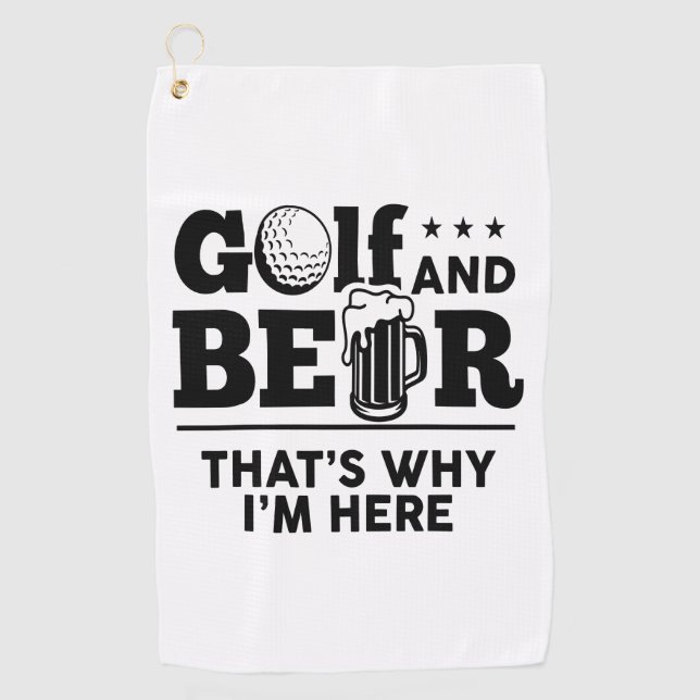Golf and Beer That's Why I'm Here Towel (Front)
