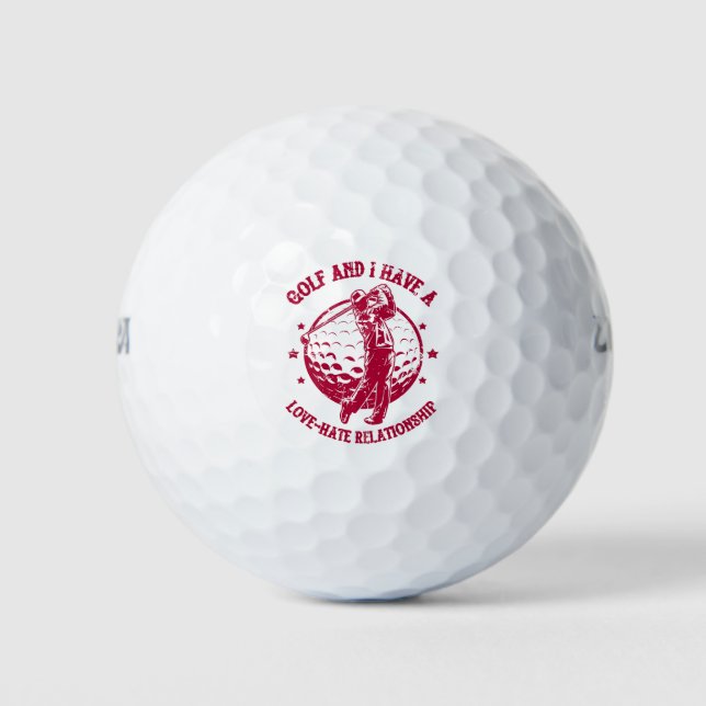 Golf and I Have a Love-Hate Relationship Funny Balls (Front)
