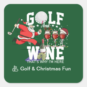 Golf and wine that's why I'm here for Christmas Square Sticker