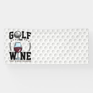 Golf and wine that's why I'm here for golfer Banner