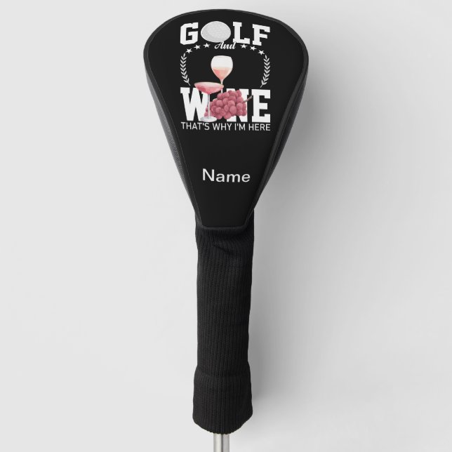 Golf and wine that's why I'm here for golfer Golf Head Cover (Front)