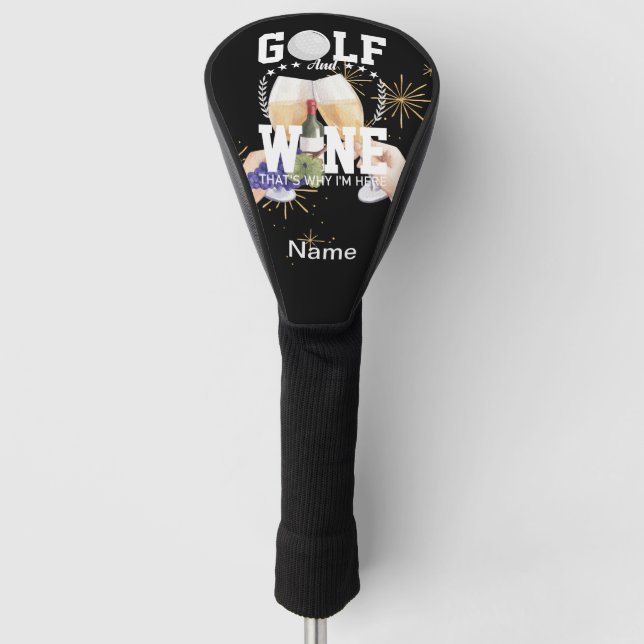 Golf and wine that's why I'm here for golfer Golf Head Cover (Front)