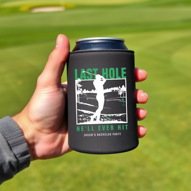 Golf Bachelor Party Funny Last Hole He'll Ever Hit Can Cooler (Creator Uploaded)