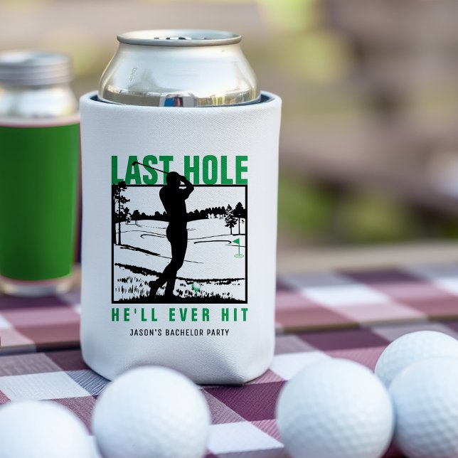 Golf Bachelor Party Funny Last Hole He'll Ever Hit Can Cooler (Creator Uploaded)