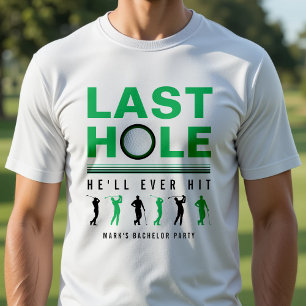 Golf Bachelor Party Last Hole He'll Ever Hit White T-Shirt