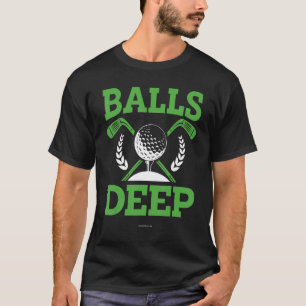 Golf Balls Deep   Golfer Golfing T-Shirt