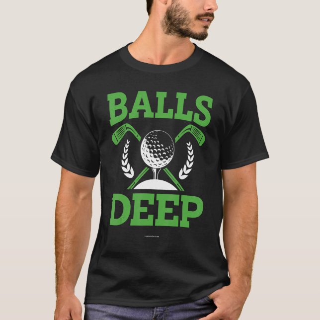 Golf Balls Deep   Golfer Golfing T-Shirt (Front)