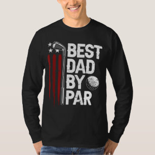 Golf Best Dad By Par Daddy Golfer American Flag Fa T-Shirt