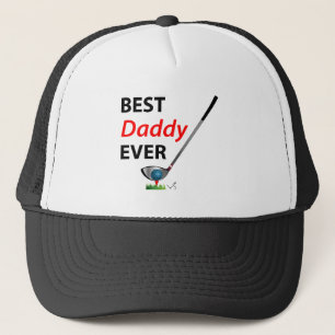 GOLF- Best Daddy Ever, Cool Golf Trucker Hat