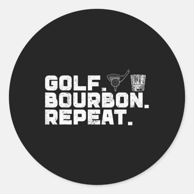 Golf Bourbon Repeat Golf &amp; Bourbon Drinking Lo Classic Round Sticker (Front)