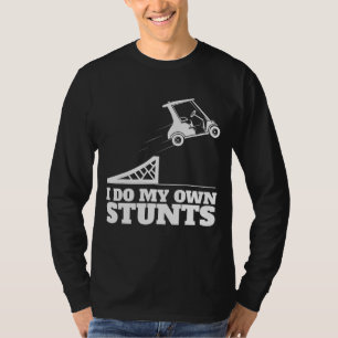 Golf Cart Accident I Do My Own Stunts Fun Present T-Shirt