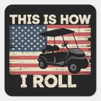 Golf Cart Driver This is How I Roll American Flag