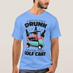 Golf Cart Drunk Driving  T-Shirt