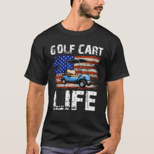 Golf Cart Life Funny Golf Cart With Usa Flag T-Shirt