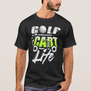 Golf Cart Life Player Golfing Lover Golfer T-Shirt