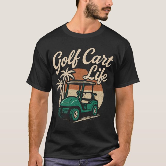 Golf Cart Life  T-Shirt (Front)