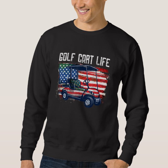 Golf Cart Life Us Flag Golfing Independence 4th Of Sweatshirt (Front)