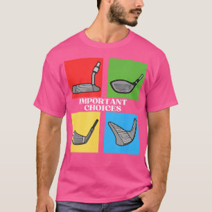 Golf Club Golfing Saying Choices T-Shirt