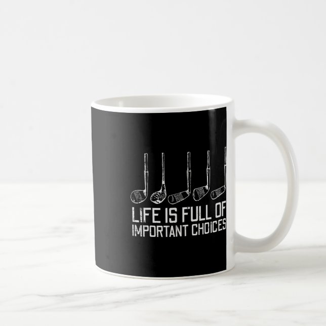 Golf Clubs Life Full Important Choices Funny Golfe Coffee Mug (Right)
