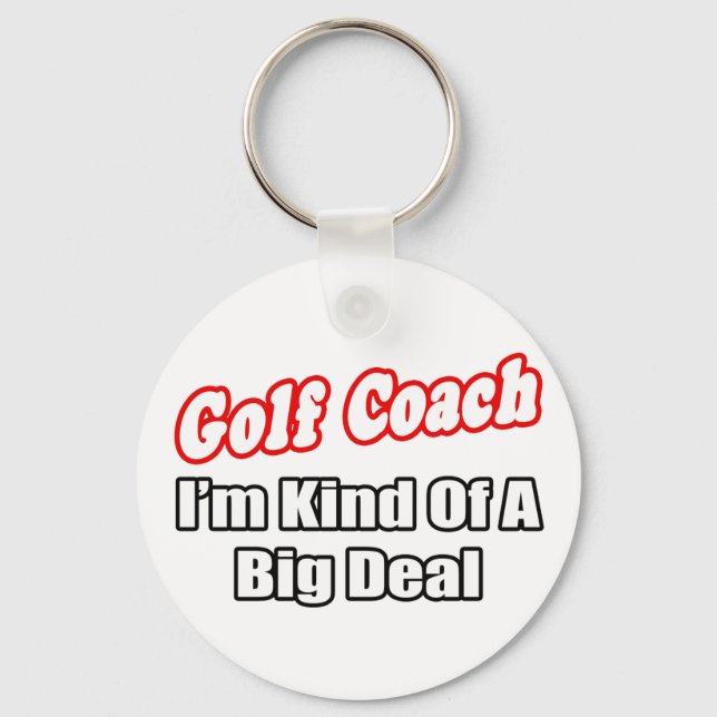 Golf Coach...Big Deal Key Ring (Front)