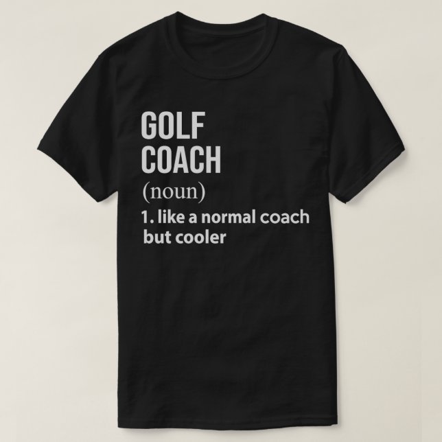 Golf coach like a normal coach but cooler T-Shirt (Design Front)