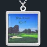 Golf Course Grip it and Rip it Silver Plated Necklace<br><div class="desc">Golf Course
Funny and motivational Grip it and Rip it.  
This is motivational and inspirational and sure to put a smile on your face.</div>