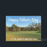 Golf Course Happy Father's Day Personalised Golfer Card<br><div class="desc">Happy Father's Day card for the world's greatest dad and golfer. Beautiful golf course photography behind your personalised bday message for your father or other golfer in your life. Customise the back with sentimental birthday wishes or a funny golfing quote.</div>