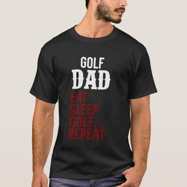 Golf Dad Eat Sleep Golf Repeat T-Shirt (Front)