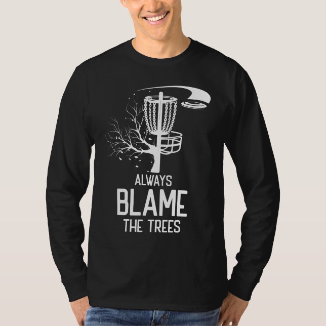 Golf Disc Gift  Always Blame Trees Golf Disc Frolf T-Shirt (Front)